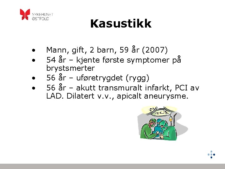 Kasustikk • • Mann, gift, 2 barn, 59 år (2007) 54 år – kjente