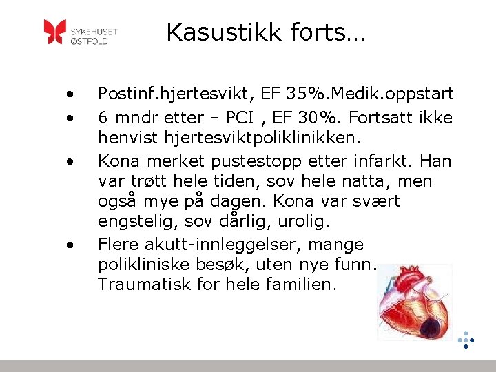 Kasustikk forts… • • Postinf. hjertesvikt, EF 35%. Medik. oppstart 6 mndr etter –