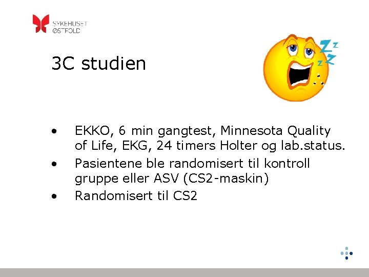 3 C studien • • • EKKO, 6 min gangtest, Minnesota Quality of Life,