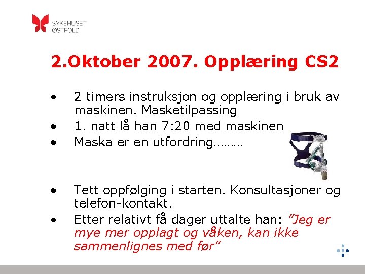 2. Oktober 2007. Opplæring CS 2 • • • 2 timers instruksjon og opplæring