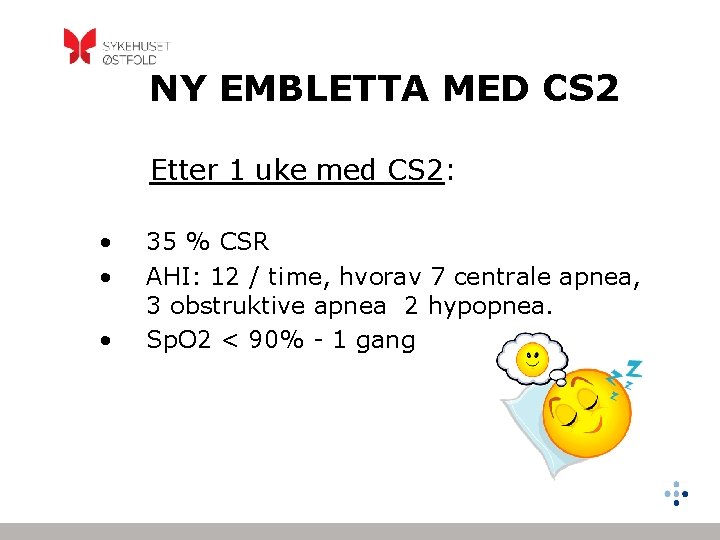 NY EMBLETTA MED CS 2 Etter 1 uke med CS 2: • • •