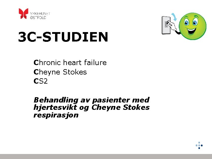 3 C-STUDIEN Chronic heart failure Cheyne Stokes CS 2 Behandling av pasienter med hjertesvikt
