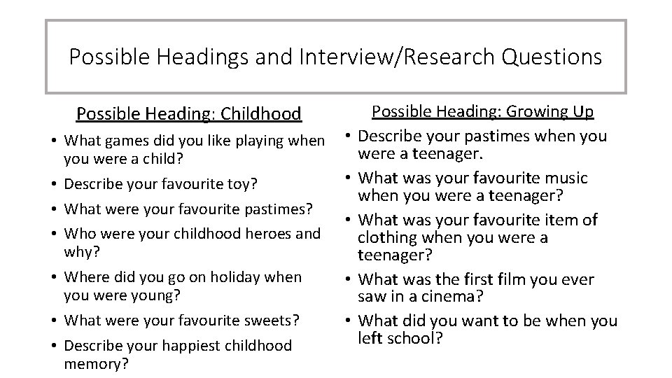 Possible Headings and Interview/Research Questions Possible Heading: Childhood • What games did you like