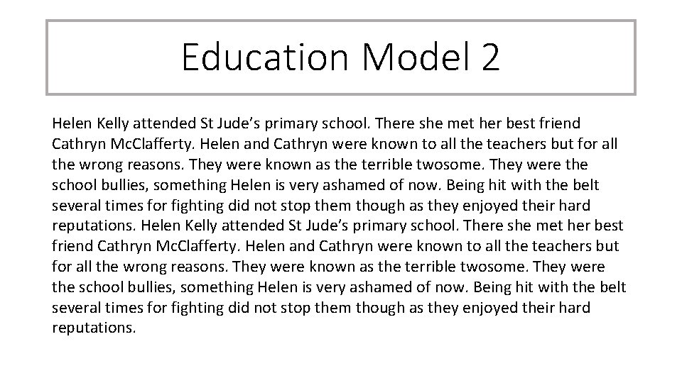 Education Model 2 Helen Kelly attended St Jude’s primary school. There she met her