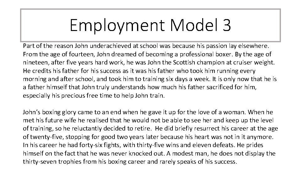 Employment Model 3 Part of the reason John underachieved at school was because his