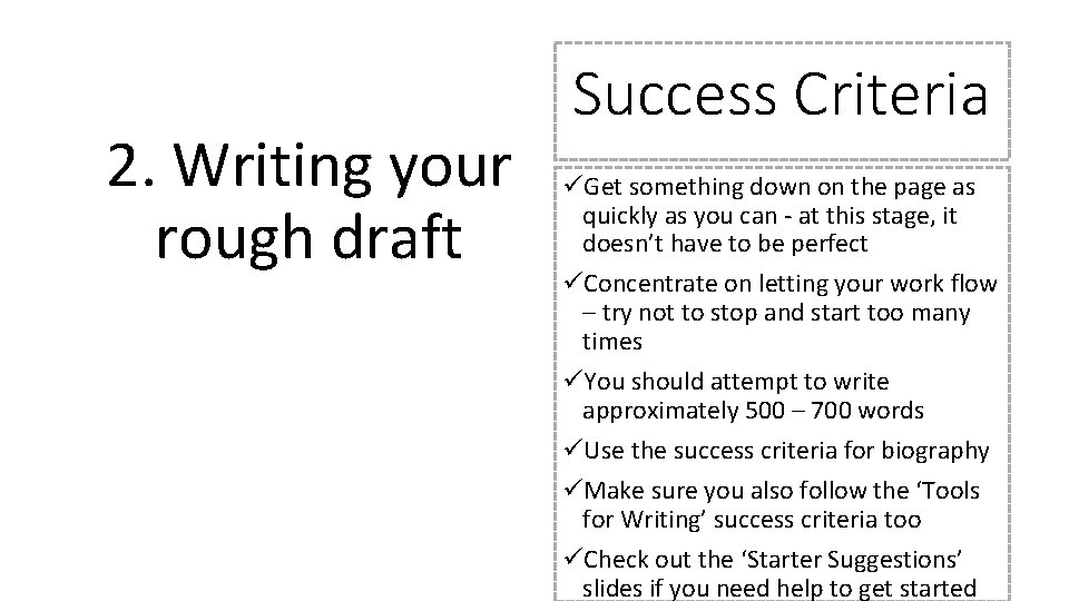 2. Writing your rough draft Success Criteria üGet something down on the page as