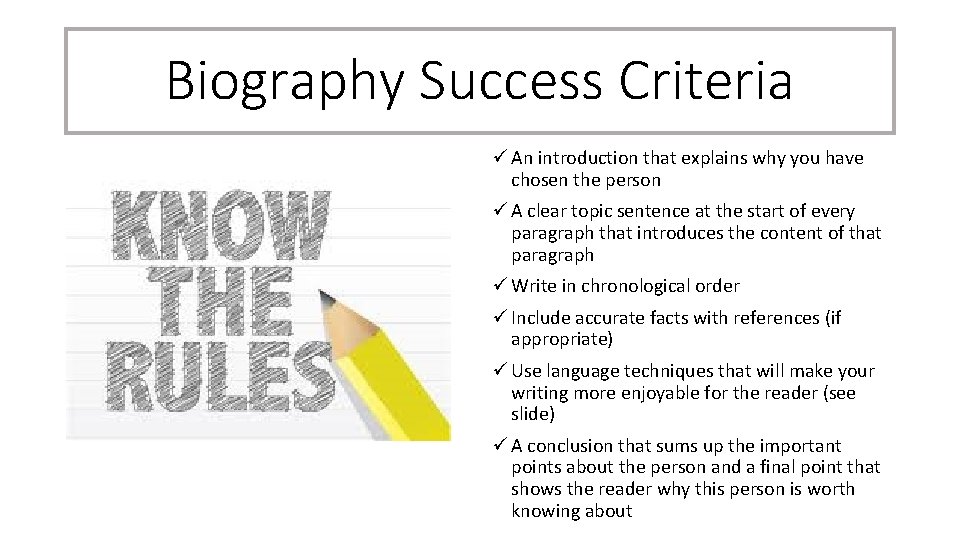 Biography Success Criteria ü An introduction that explains why you have chosen the person