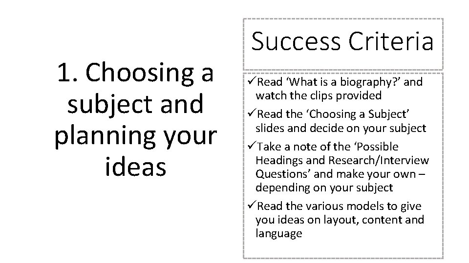 1. Choosing a subject and planning your ideas Success Criteria üRead ‘What is a