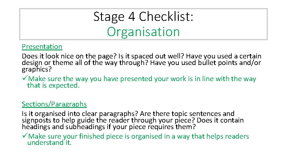 Stage 4 Checklist: Organisation Presentation Does it look nice on the page? Is it