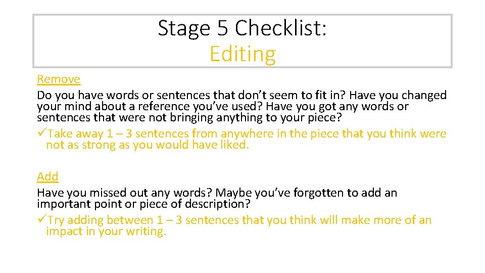 Stage 5 Checklist: Editing Remove Do you have words or sentences that don’t seem