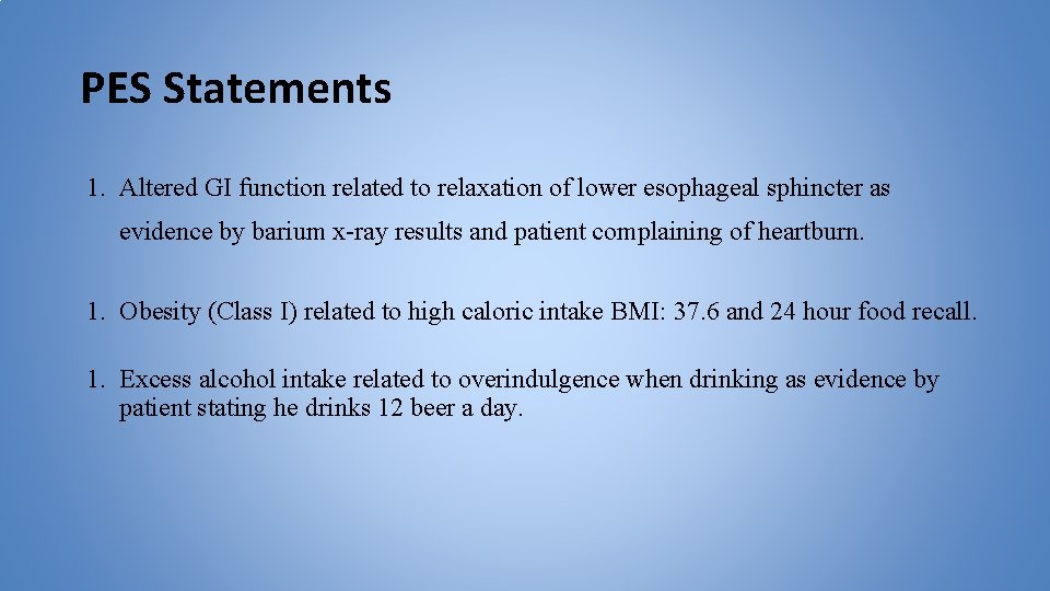 PES Statements 1. Altered GI function related to relaxation of lower esophageal sphincter as