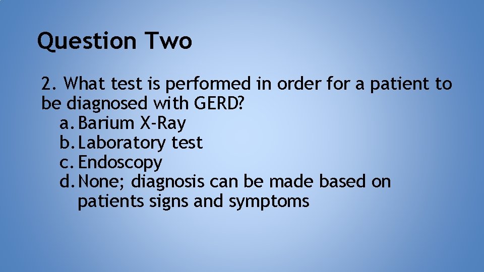 Question Two 2. What test is performed in order for a patient to be