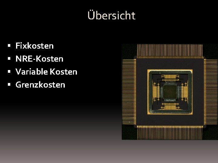 Übersicht Fixkosten NRE-Kosten Variable Kosten Grenzkosten 