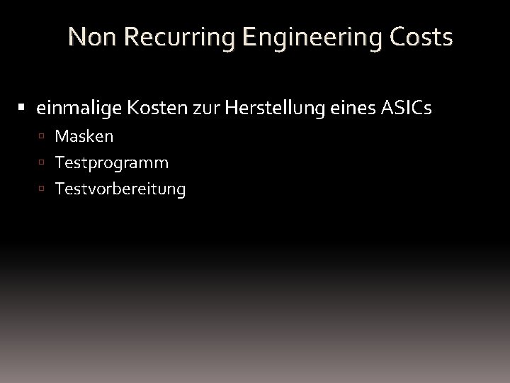 Non Recurring Engineering Costs einmalige Kosten zur Herstellung eines ASICs Masken Testprogramm Testvorbereitung 