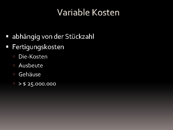 Variable Kosten abhängig von der Stückzahl Fertigungskosten Die-Kosten Ausbeute Gehäuse > $ 25. 000