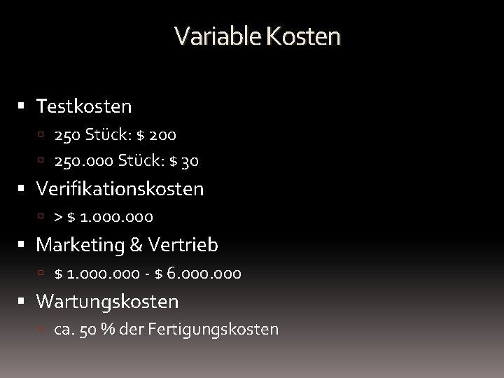 Variable Kosten Testkosten 250 Stück: $ 200 250. 000 Stück: $ 30 Verifikationskosten >