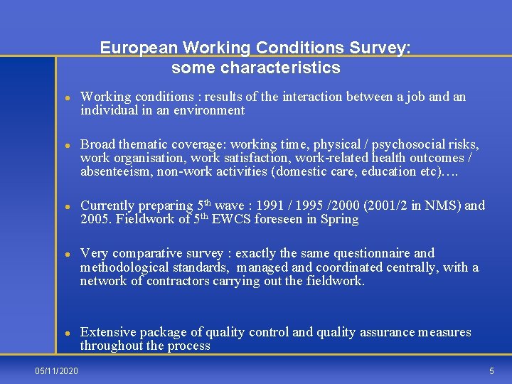 European Working Conditions Survey: some characteristics l l l 05/11/2020 Working conditions : results