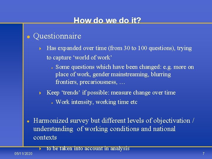 How do we do it? l Questionnaire 4 Has expanded over time (from 30