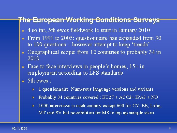 The European Working Conditions Surveys l l l 05/11/2020 4 so far, 5 th