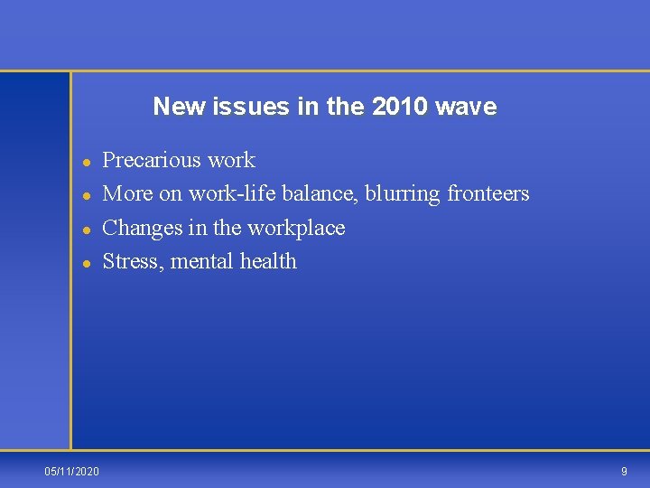 New issues in the 2010 wave l l 05/11/2020 Precarious work More on work-life