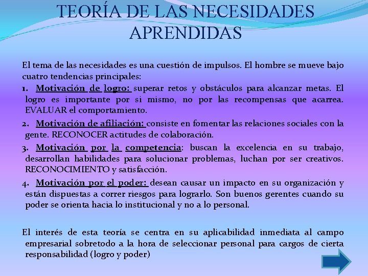 TEORÍA DE LAS NECESIDADES APRENDIDAS El tema de las necesidades es una cuestión de