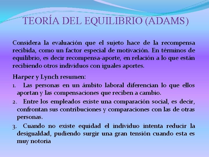 TEORÍA DEL EQUILIBRIO (ADAMS) Considera la evaluación que el sujeto hace de la recompensa