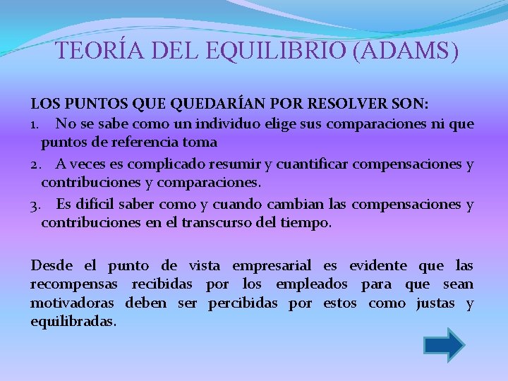 TEORÍA DEL EQUILIBRIO (ADAMS) LOS PUNTOS QUEDARÍAN POR RESOLVER SON: 1. No se sabe