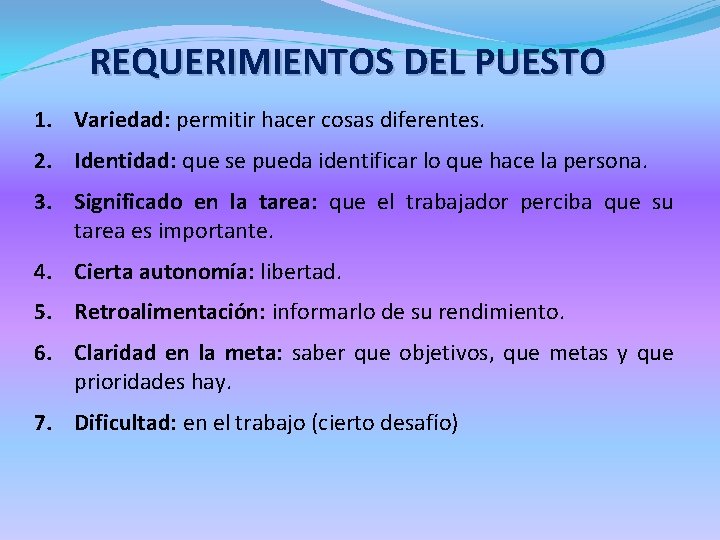 REQUERIMIENTOS DEL PUESTO 1. Variedad: permitir hacer cosas diferentes. 2. Identidad: que se pueda