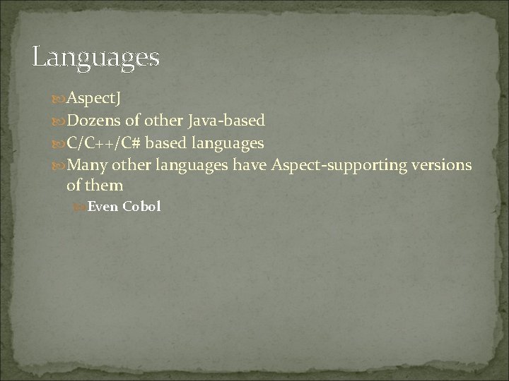 Languages Aspect. J Dozens of other Java-based C/C++/C# based languages Many other languages have