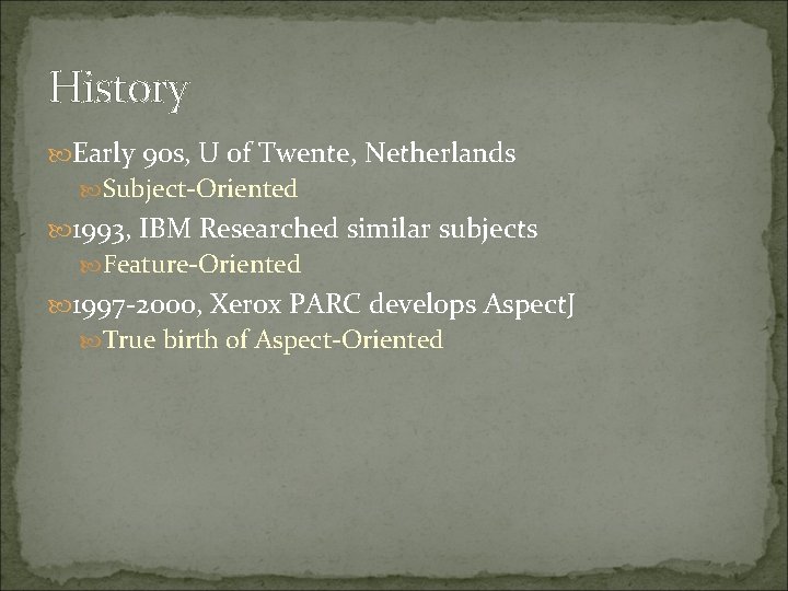 History Early 90 s, U of Twente, Netherlands Subject-Oriented 1993, IBM Researched similar subjects