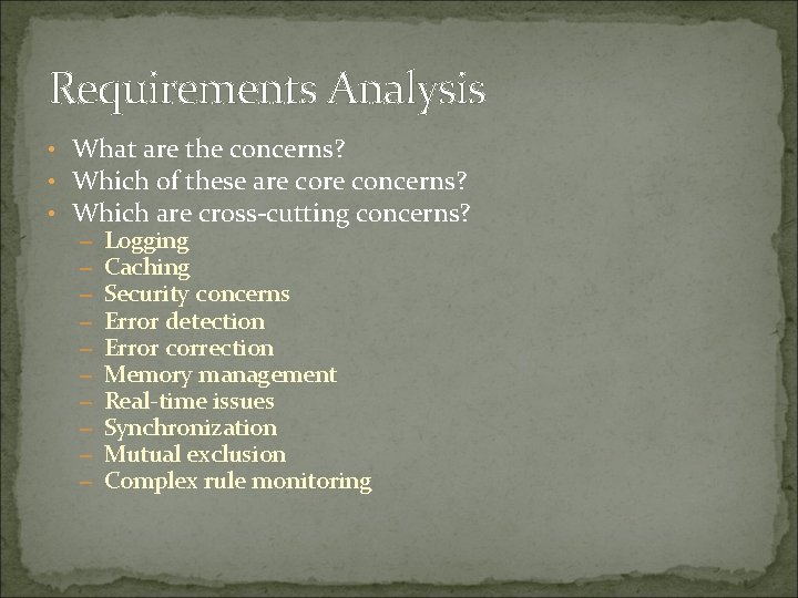Requirements Analysis • What are the concerns? • Which of these are concerns? •