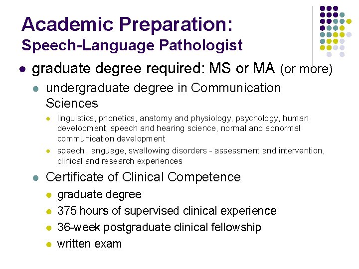 Academic Preparation: Speech-Language Pathologist l graduate degree required: MS or MA (or more) l