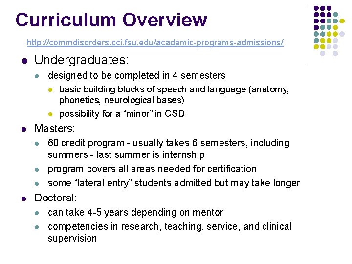 Curriculum Overview http: //commdisorders. cci. fsu. edu/academic-programs-admissions/ l Undergraduates: l designed to be completed