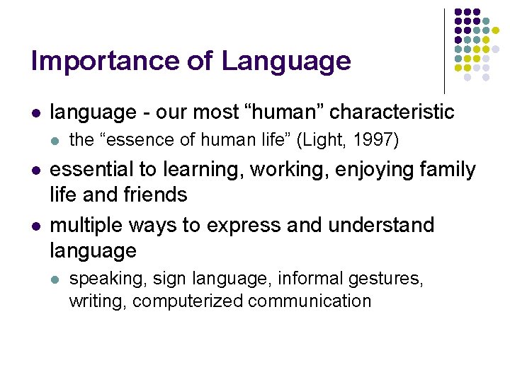 Importance of Language l language - our most “human” characteristic l l l the