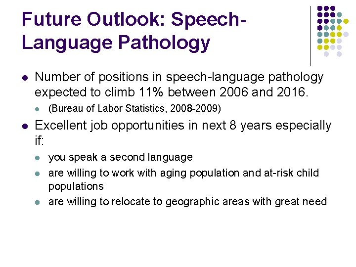 Future Outlook: Speech. Language Pathology l Number of positions in speech-language pathology expected to