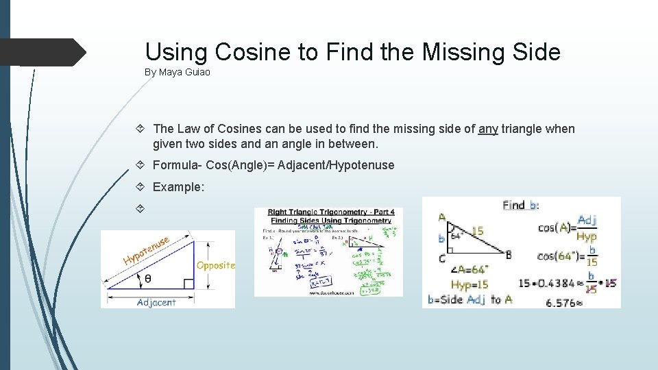 Using Cosine to Find the Missing Side By Maya Guiao The Law of Cosines