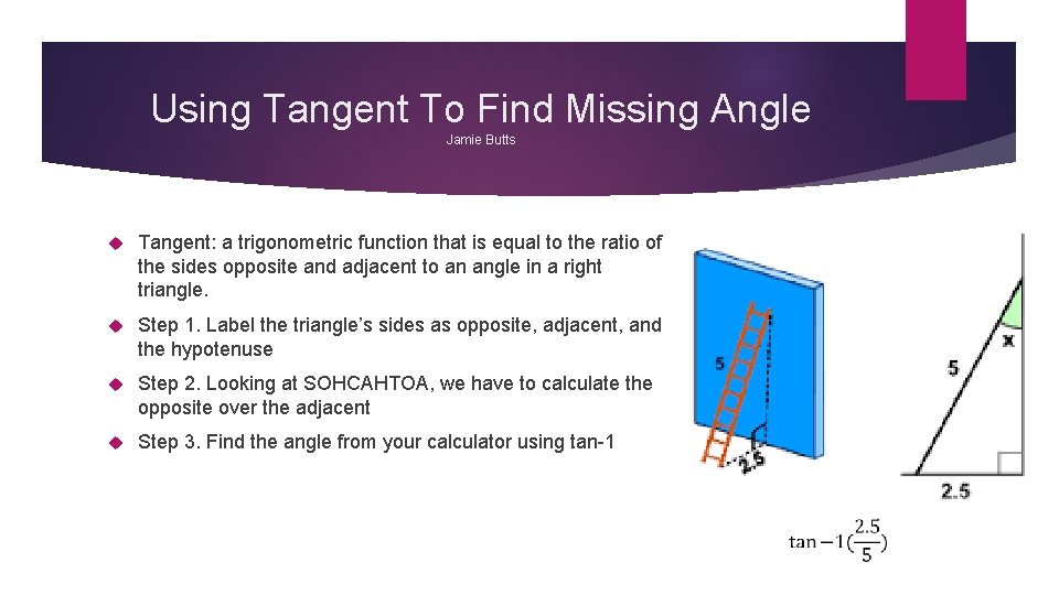 Using Tangent To Find Missing Angle Jamie Butts Tangent: a trigonometric function that is