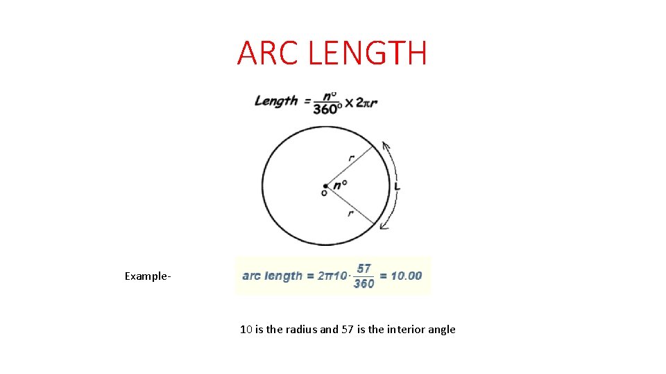 ARC LENGTH Formula- Example- 10 is the radius and 57 is the interior angle