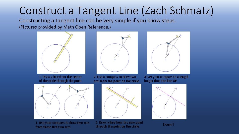 Construct a Tangent Line (Zach Schmatz) Constructing a tangent line can be very simple