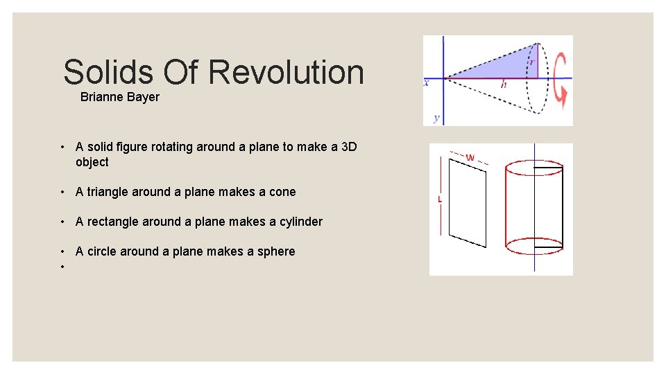 Solids Of Revolution Brianne Bayer • A solid figure rotating around a plane to