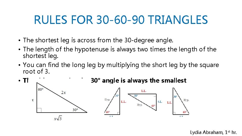 RULES FOR 30 -60 -90 TRIANGLES • The shortest leg is across from the