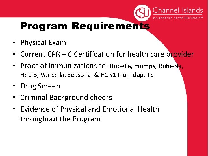 Program Requirements • Physical Exam • Current CPR – C Certification for health care