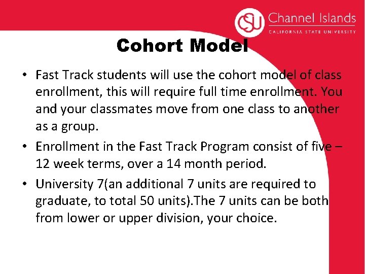 Cohort Model • Fast Track students will use the cohort model of class enrollment,