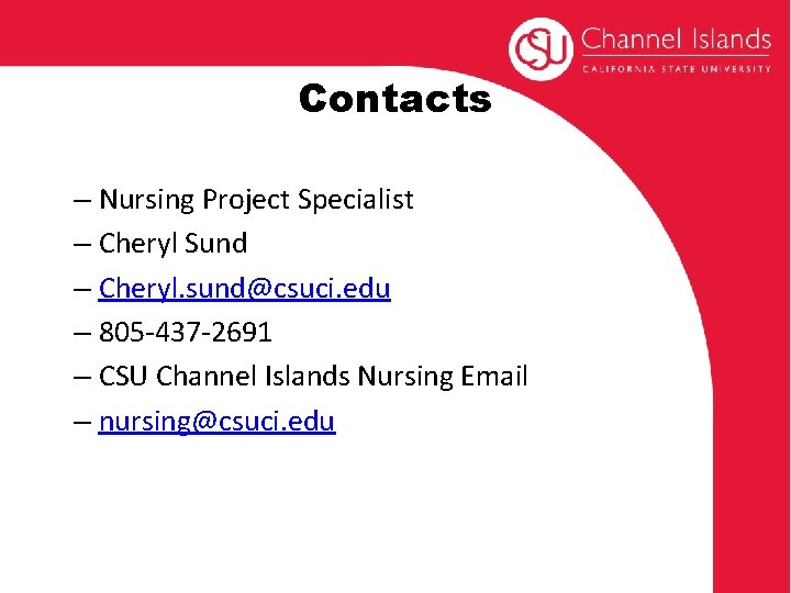 Contacts – Nursing Project Specialist – Cheryl Sund – Cheryl. sund@csuci. edu – 805