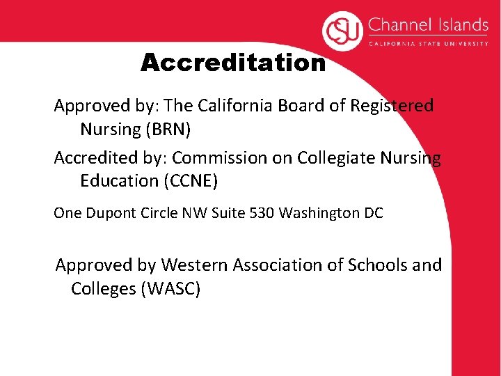 Accreditation Approved by: The California Board of Registered Nursing (BRN) Accredited by: Commission on
