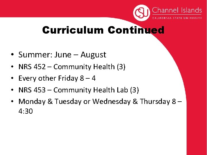 Curriculum Continued • Summer: June – August • • NRS 452 – Community Health