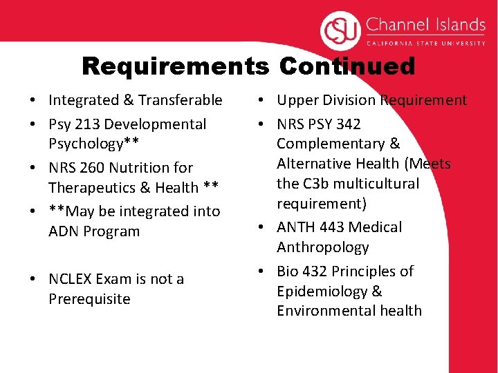 Requirements Continued • Integrated & Transferable • Psy 213 Developmental Psychology** • NRS 260