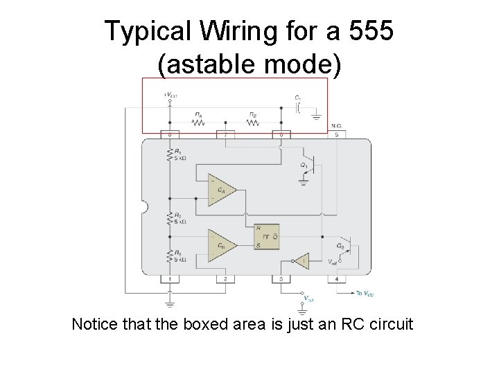 Typical Wiring for a 555 (astable mode) Notice that the boxed area is just