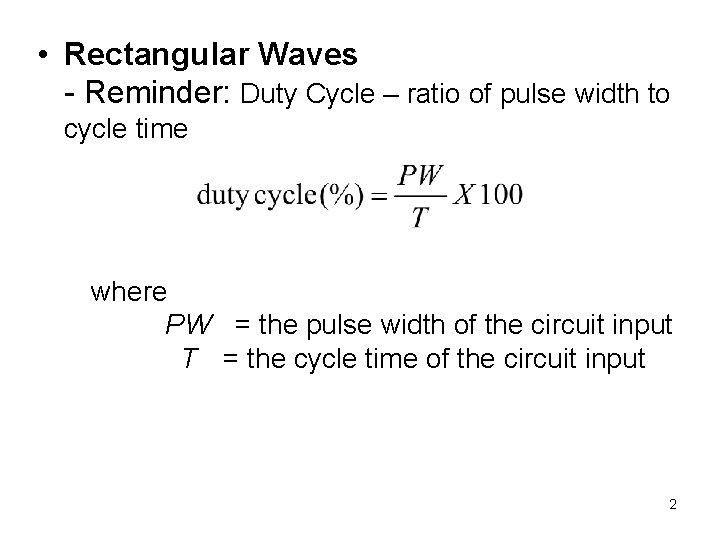  • Rectangular Waves - Reminder: Duty Cycle – ratio of pulse width to