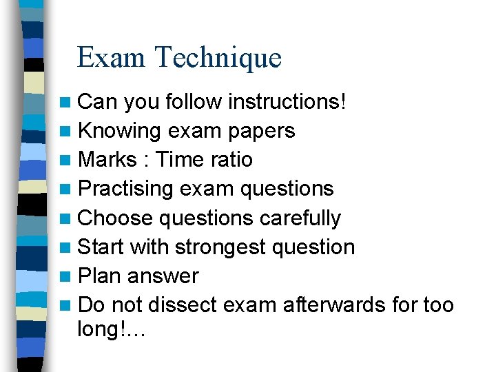 Exam Technique n Can you follow instructions! n Knowing exam papers n Marks :